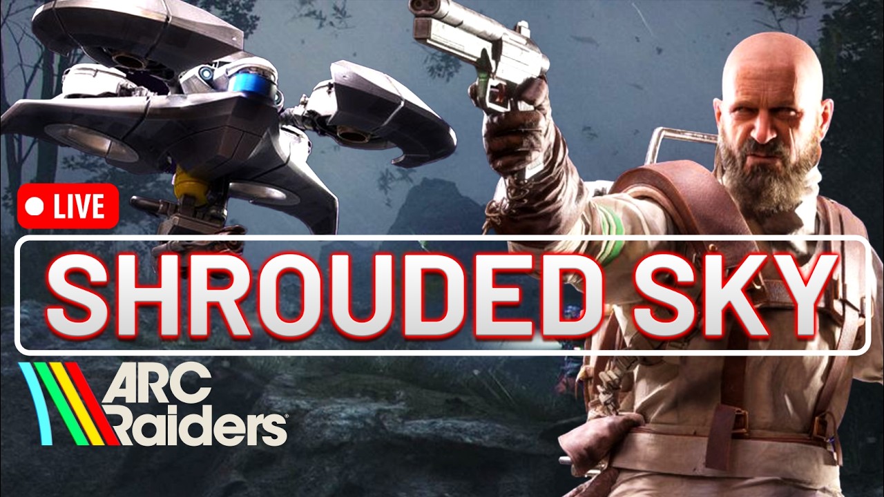 🔴 LIVE! - NEW SHROUDED SKY Update in Arc Raiders!