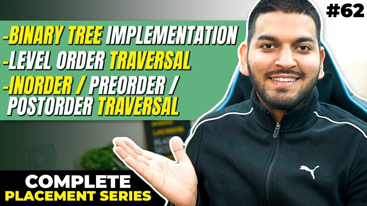 Lecture 62: Binary Trees & its Representation || Different types of Traversals