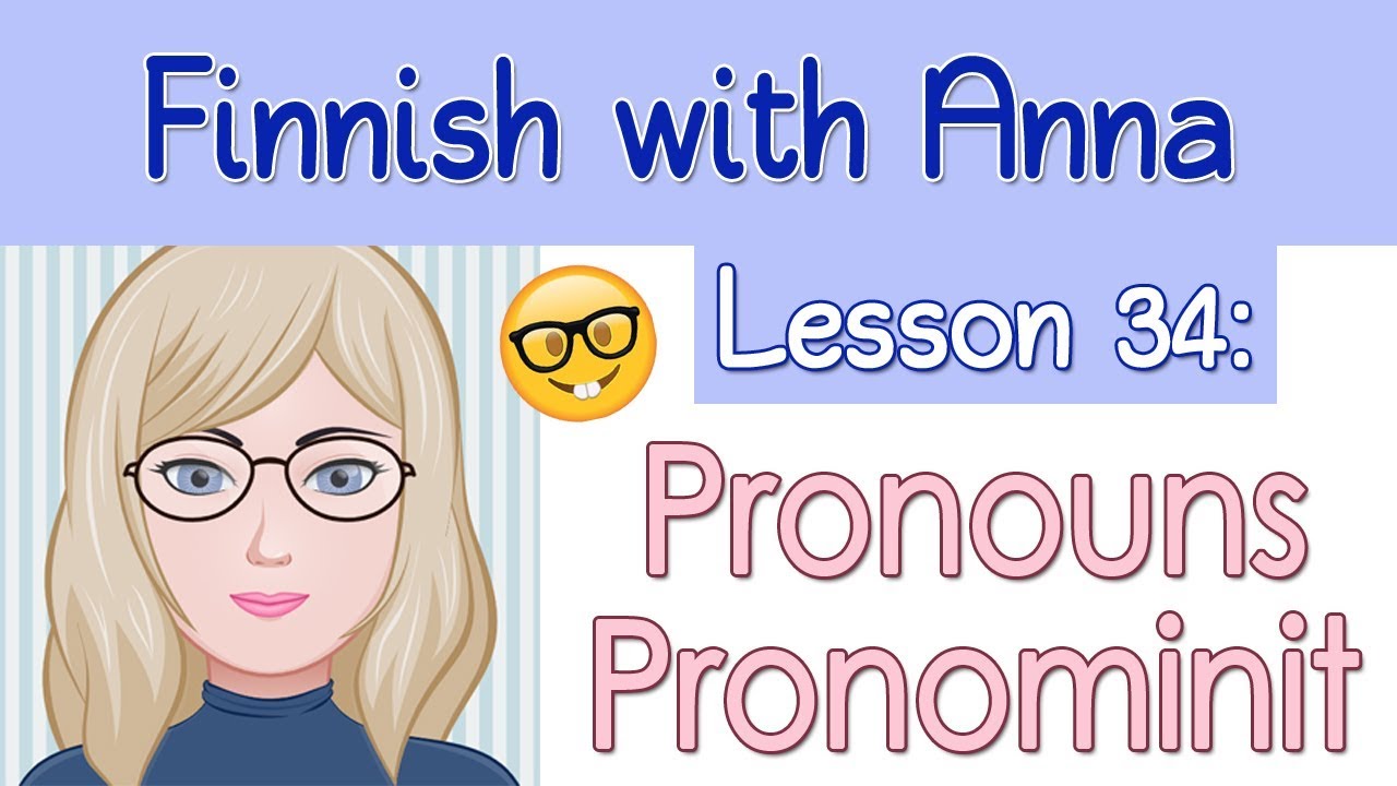 Learn Finnish! Lesson 34: Pronouns - Pronominit