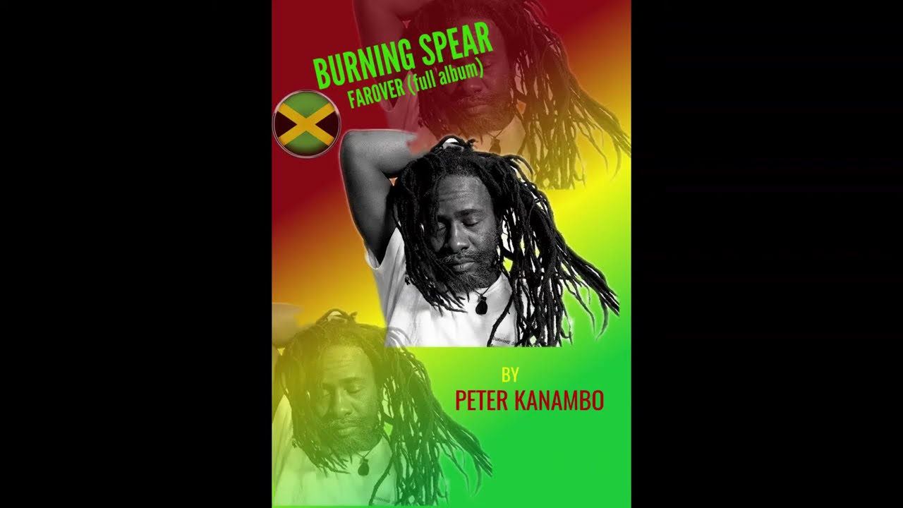 BURNING SPEAR FAROVER {FULL ALBUM}PETER KANAMBO