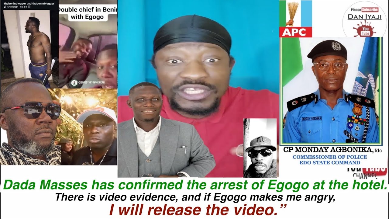 Dada Masses has confirmed the arrest of Egogo at the hotel  There is video evidence, and if Egogo ma