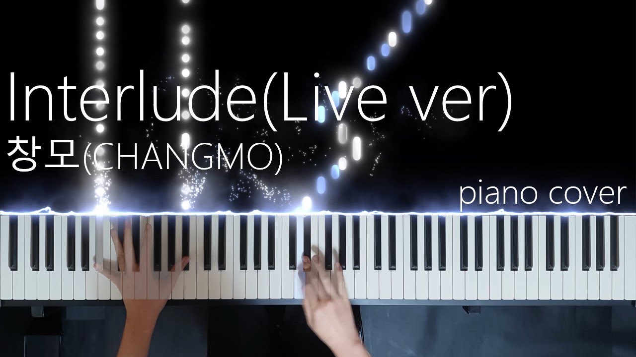 창모(CHANGMO) - Interlude Live(20180713) piano cover