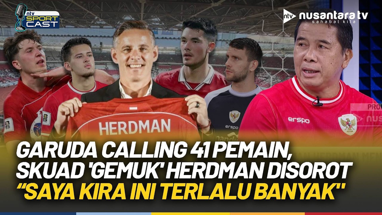Garuda Calling Herdman Membengkak! Eks Timnas: 41 Pemain Terlalu Banyak | SPORT CAST