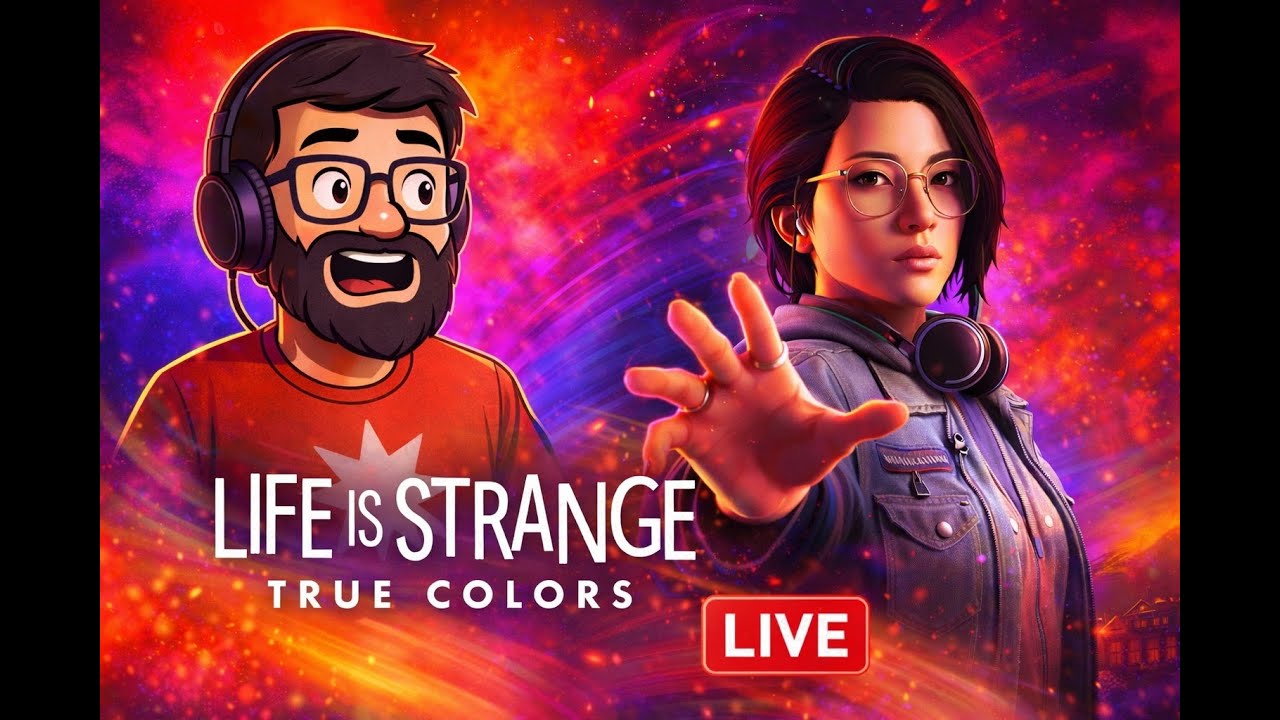 Când emoțiile devin puteri – Life is Strange: True Colors LIVE”
