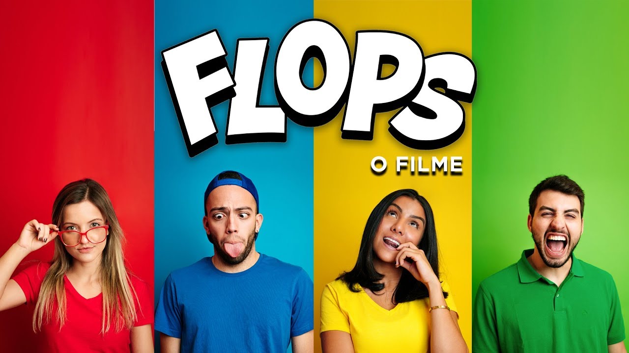 FLOPS - Uma Com&eacute;dia Musical (O FILME)