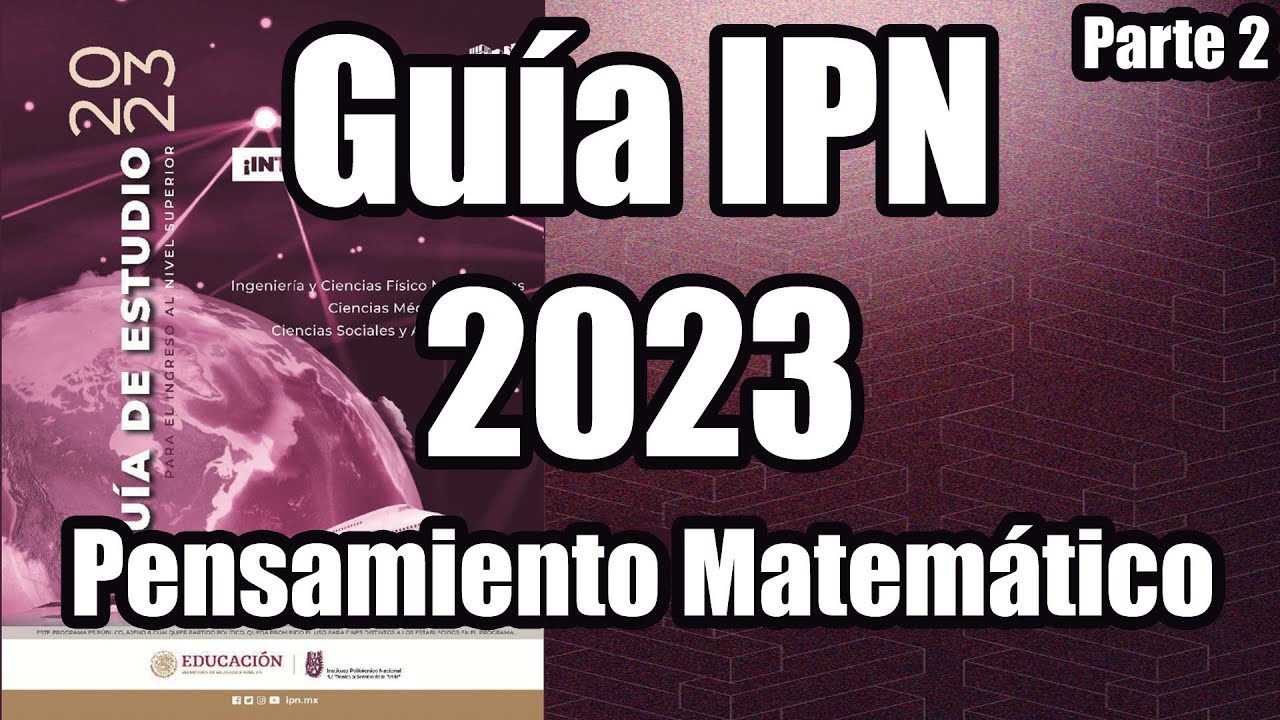 Guía IPN 2023 Pensamiento Matemático (4-6) | Parte 2