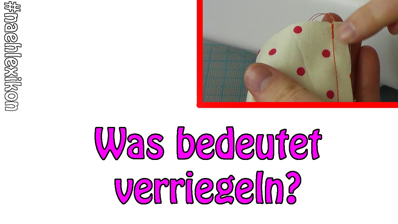 Was bedeutet verriegeln? | #Naehlexikon | Dots Designs | N&auml;hen f&uuml;r Anf&auml;nger