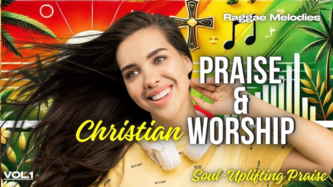 Soul-Uplifting Christian Praise and Worship Reggae Music | Vol. 1 | Inspired by Scripture