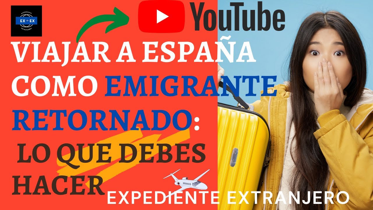 ✔️VIAJAR A ESPAÑA COMO EMIGRANTE RETORNADO: El Certificado de emigrante retornado 🔵