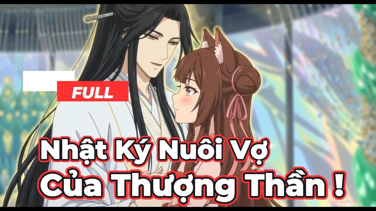Full Bộ | Nhật Ký Nuôi Vợ Của Thượng Thần ! - Chipbi Chipbi