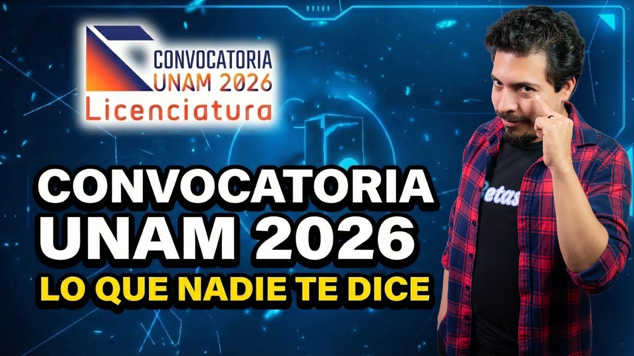 10 Cosas que NADIE te dice sobre la Convocatoria UNAM 2026 Nivel Licenciatura