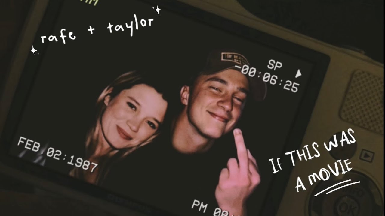 rafe and taylor | if this was a movie you’d be here by now. 