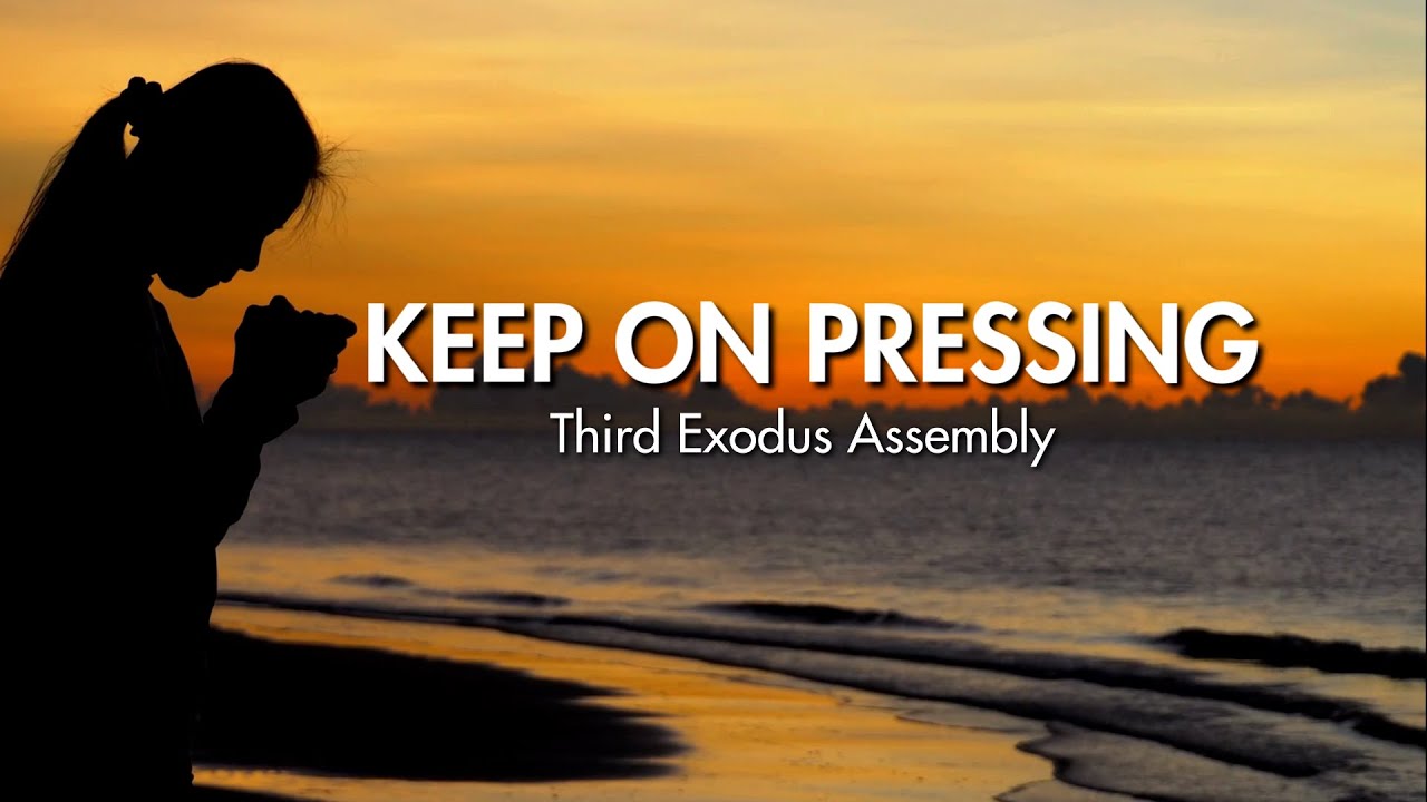 I'll Keep On Pressing Lyrics｜Third Exodus Assembly
