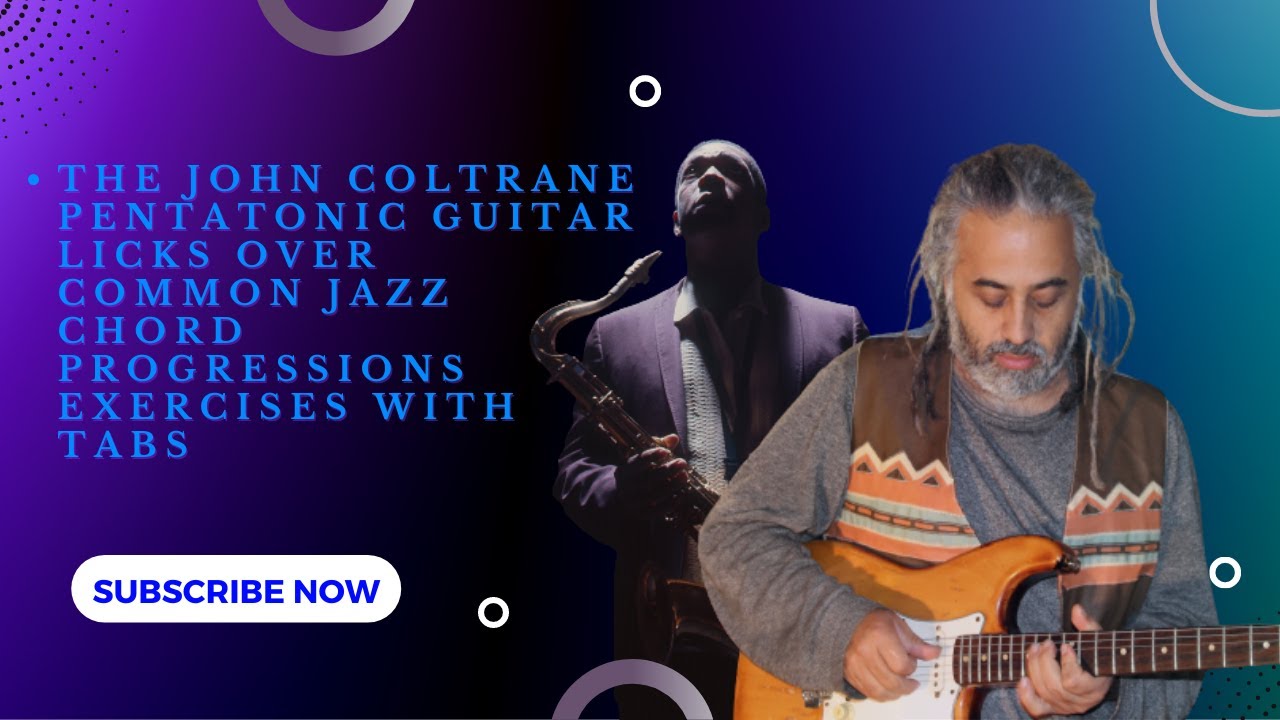 The John Coltrane  Pentatonic Guitar Licks Over Common Jazz Chord Progressions  Exercises With Tabs