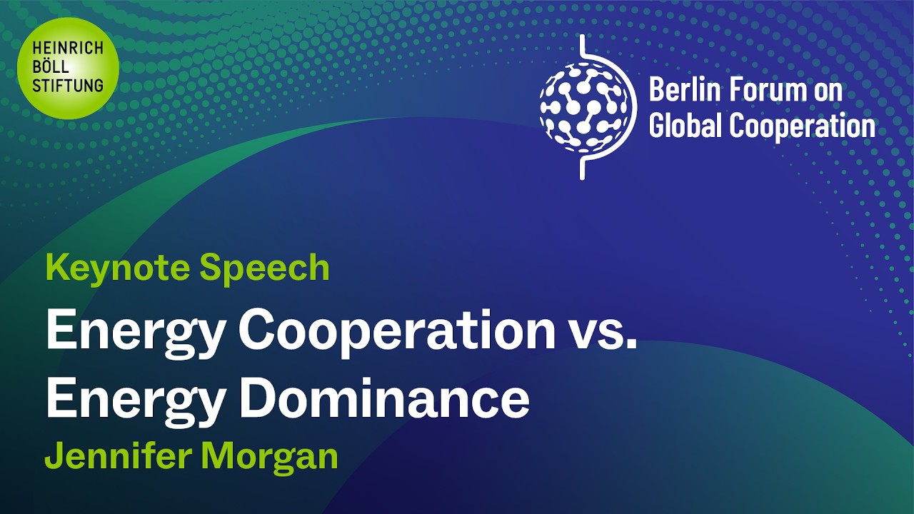 Berlin Forum on Global Cooperation 2026 -  Jennifer Morgen: Energy Cooperation vs. Energy Dominance