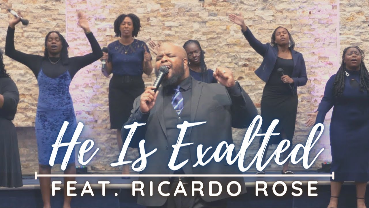 He Is Exalted (feat. Ricardo Rose)