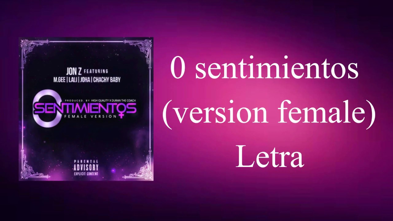0 Sentimientos Female Version Letra- Jon z ft M.Gee, Joha, Lali, Chachi Baby