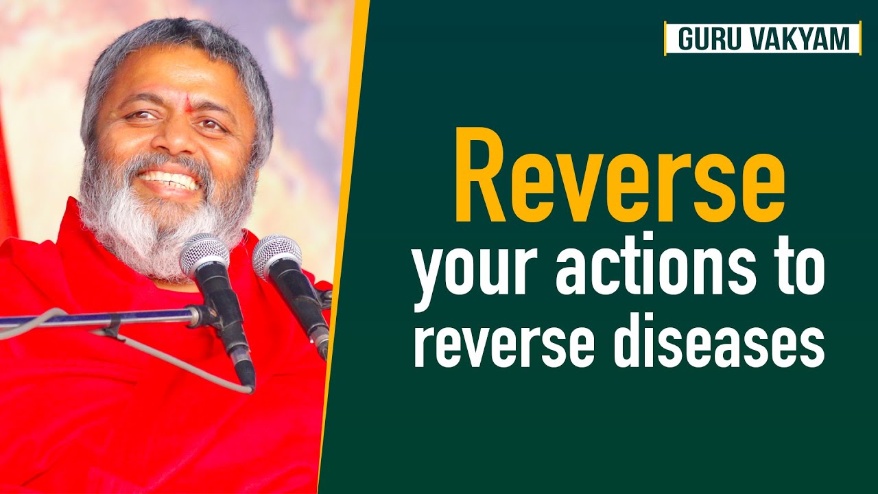 Guru Vakyam English, Episode 591 : Reverse your actions to reverse diseases.