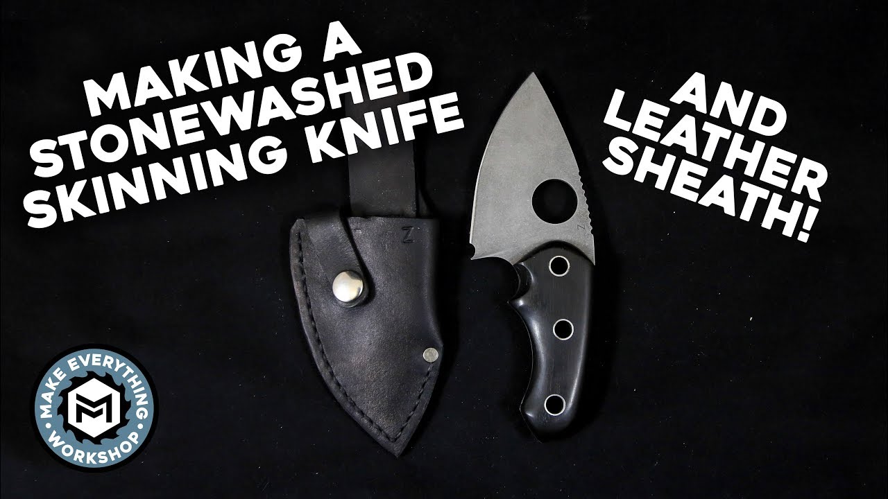 Making A Skinning Knife and Leather Sheath!