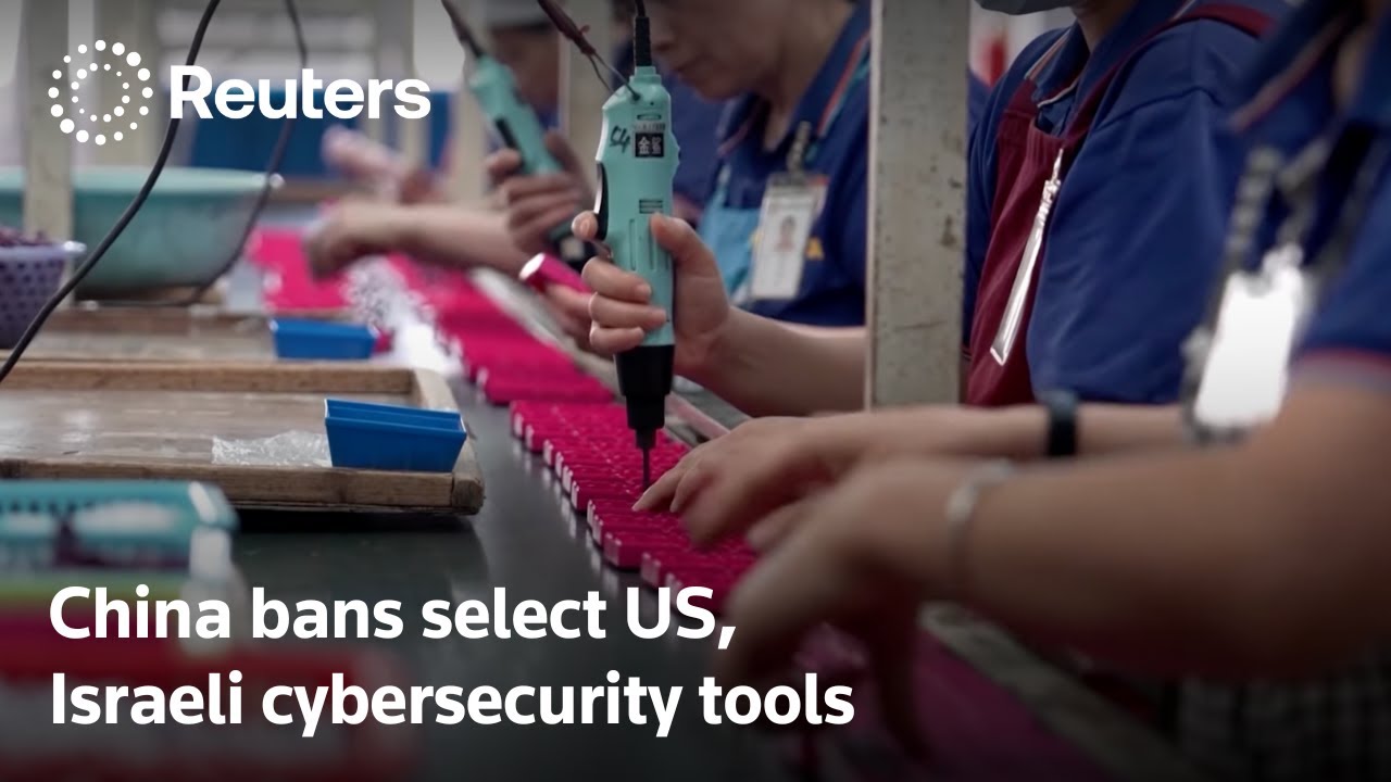 China bans select US and Israeli cybersecurity tools: sources | REUTERS