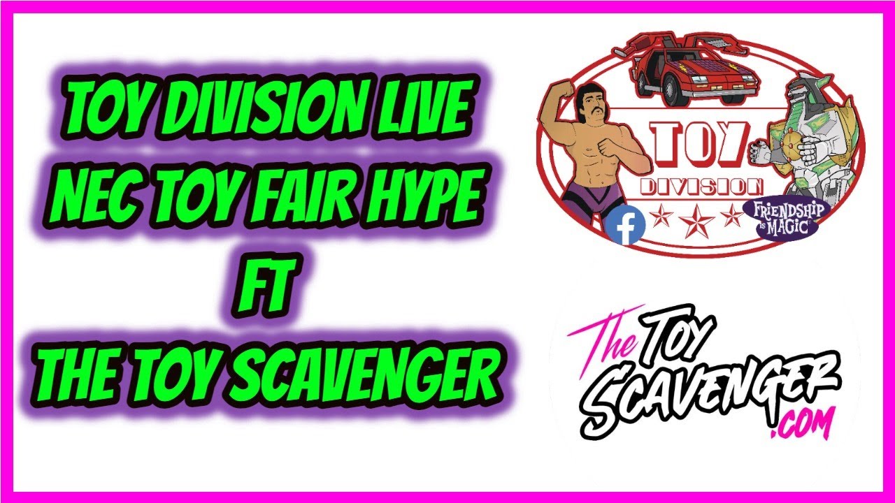 TOY DIVISION LIVE #155. NEC TOY FAIR HYPE.