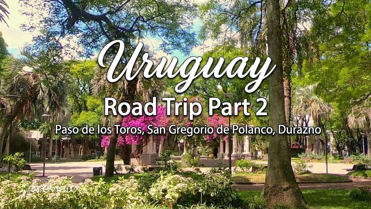 Uruguay Road Trip Part 2 Paso de los Toros, San Gregorio de Polanco, Durazno