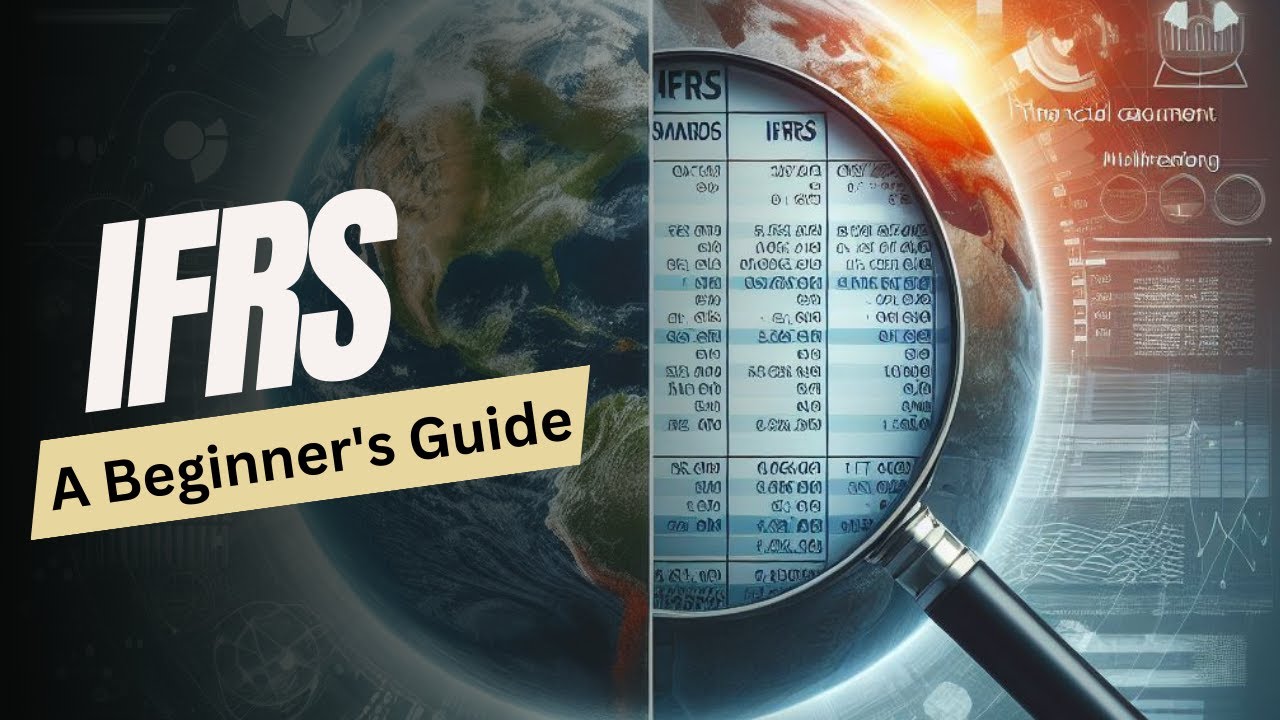 International Accounting Standards (IFRS): A Beginner's Guide (6 minutes)