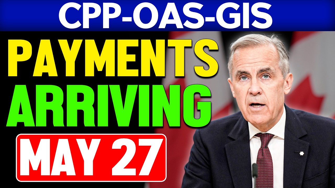 May 27 CONFIRMED! CPP, OAS & GIS Payments Arriving &mdash; Canadian Seniors Must Check NOW