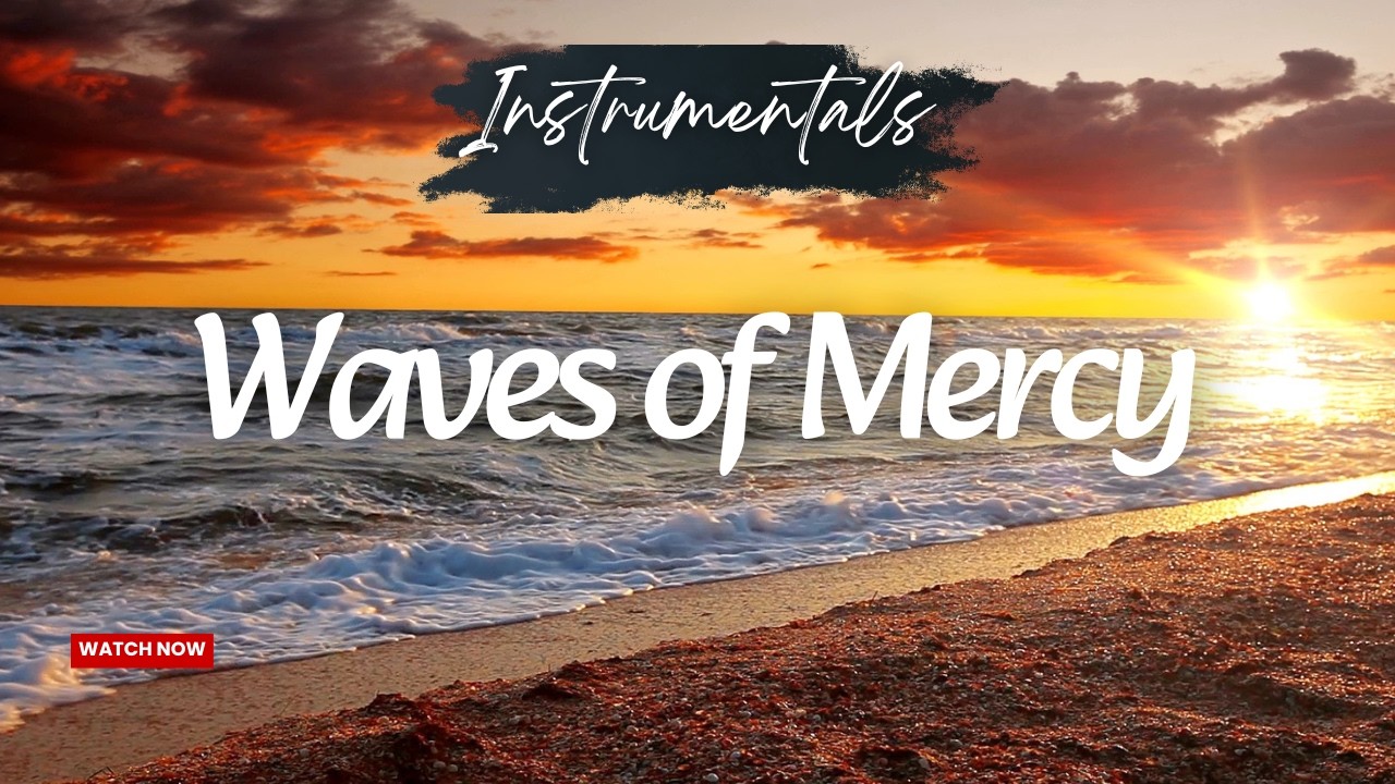 Waves of Mercy | 1 Hour Peaceful Christian Instrumental (432Hz) for Prayer, Sleep & Study