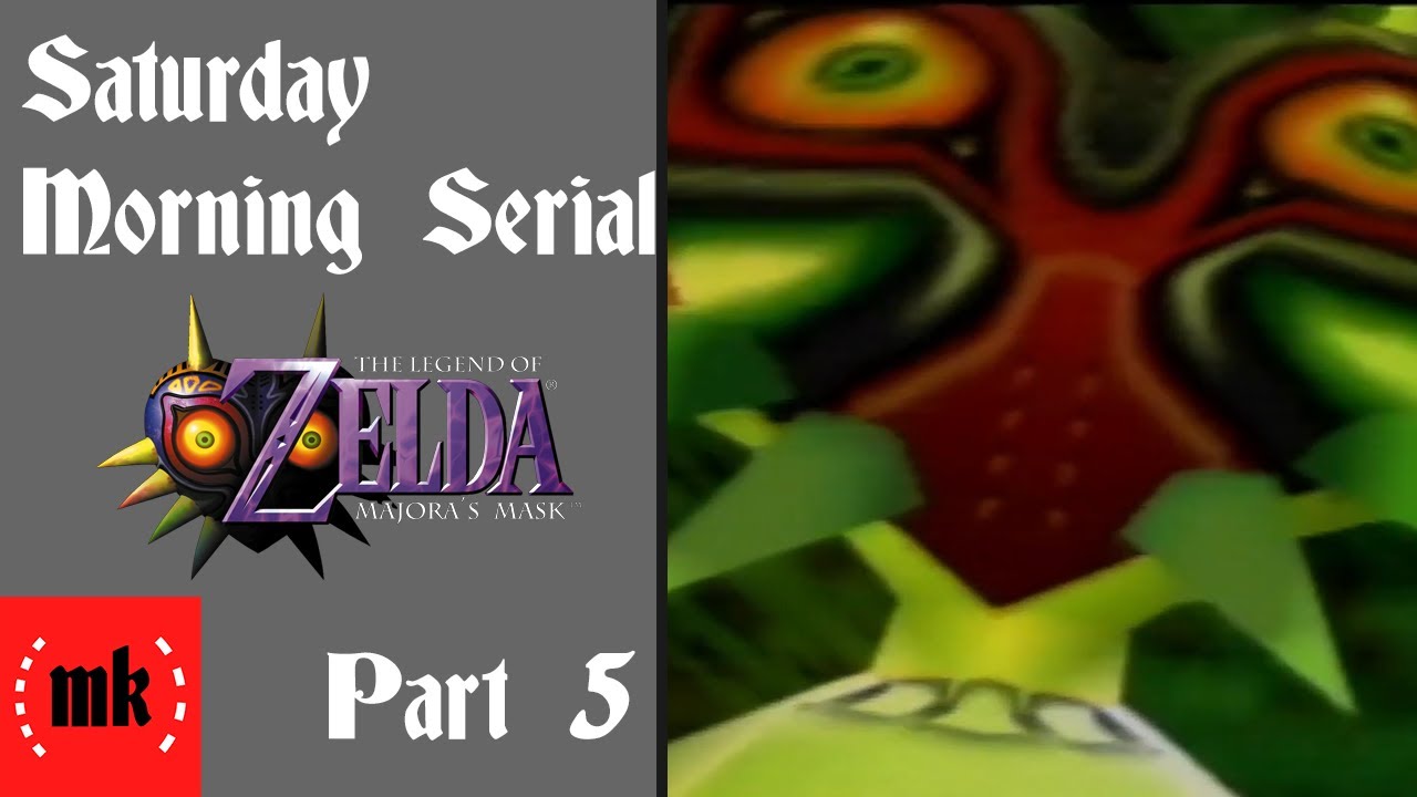 Why is there just never enough time for everything!?! - Majora's Mask P5 - Saturday Morning Serial!