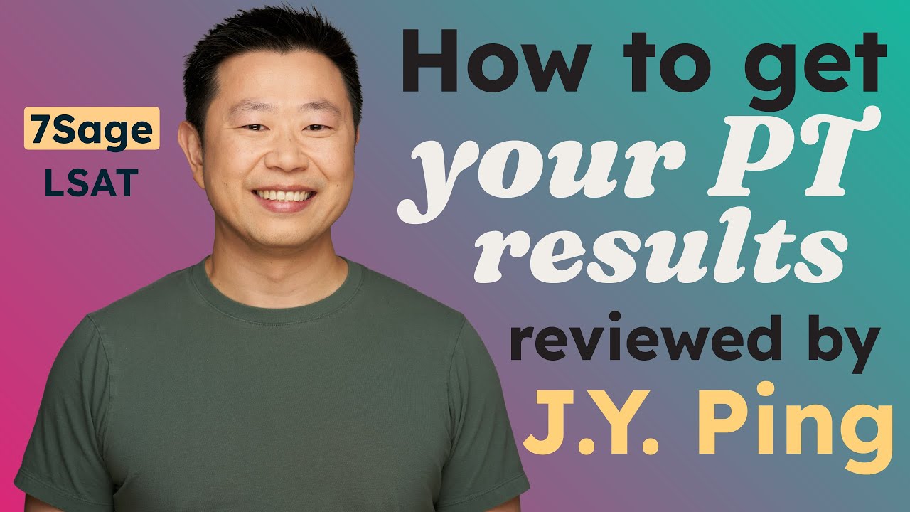 How to Get your LSAT PT Results Reviewed By J.Y. Ping | 7Sage