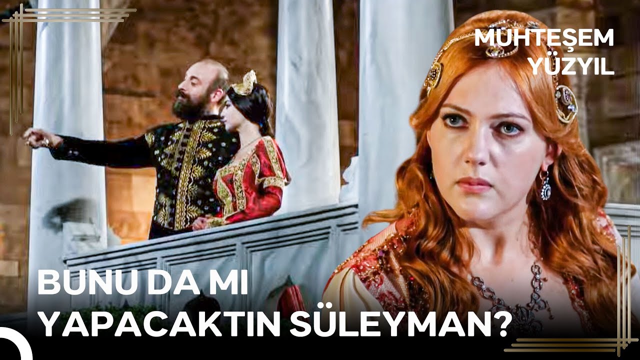 Sultan Olma Yolunda #41 - Süleyman, Bizim Terasımıza Başka Kadın Atmış! | Muhteşem Yüzyıl