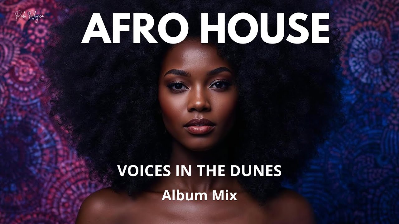 Afro House 2026 🎧 Full Album Mix | VOICES IN THE DUNES | Rob Rhyco