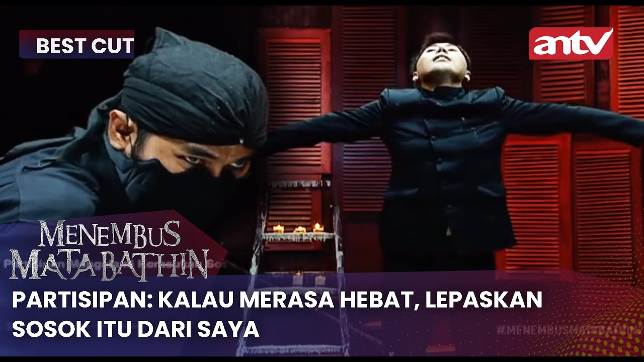Partisipan: kalau Merasa Hebat, Lepaskan Sosok Itu Dari Saya | Menembus Mata Batin Eps 224 (3/4)
