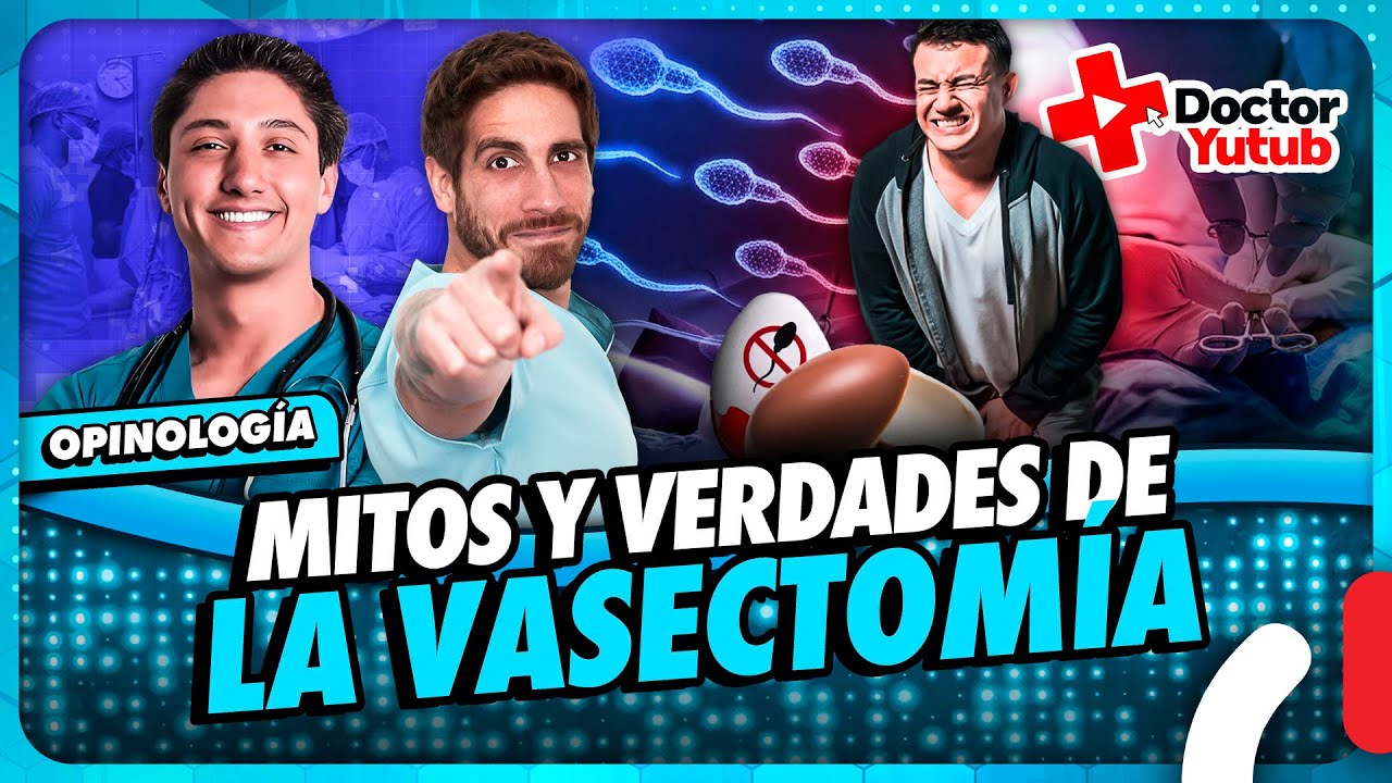 MITOS Y VERDADES DE LA VASECTOMÍA | DOCTOR YUTUB