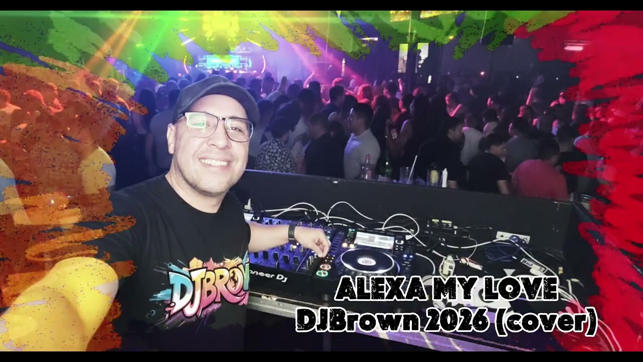 ALEXA MY LOVE (cover music) DJBrown 2026 TECHNO HOUSE🔊