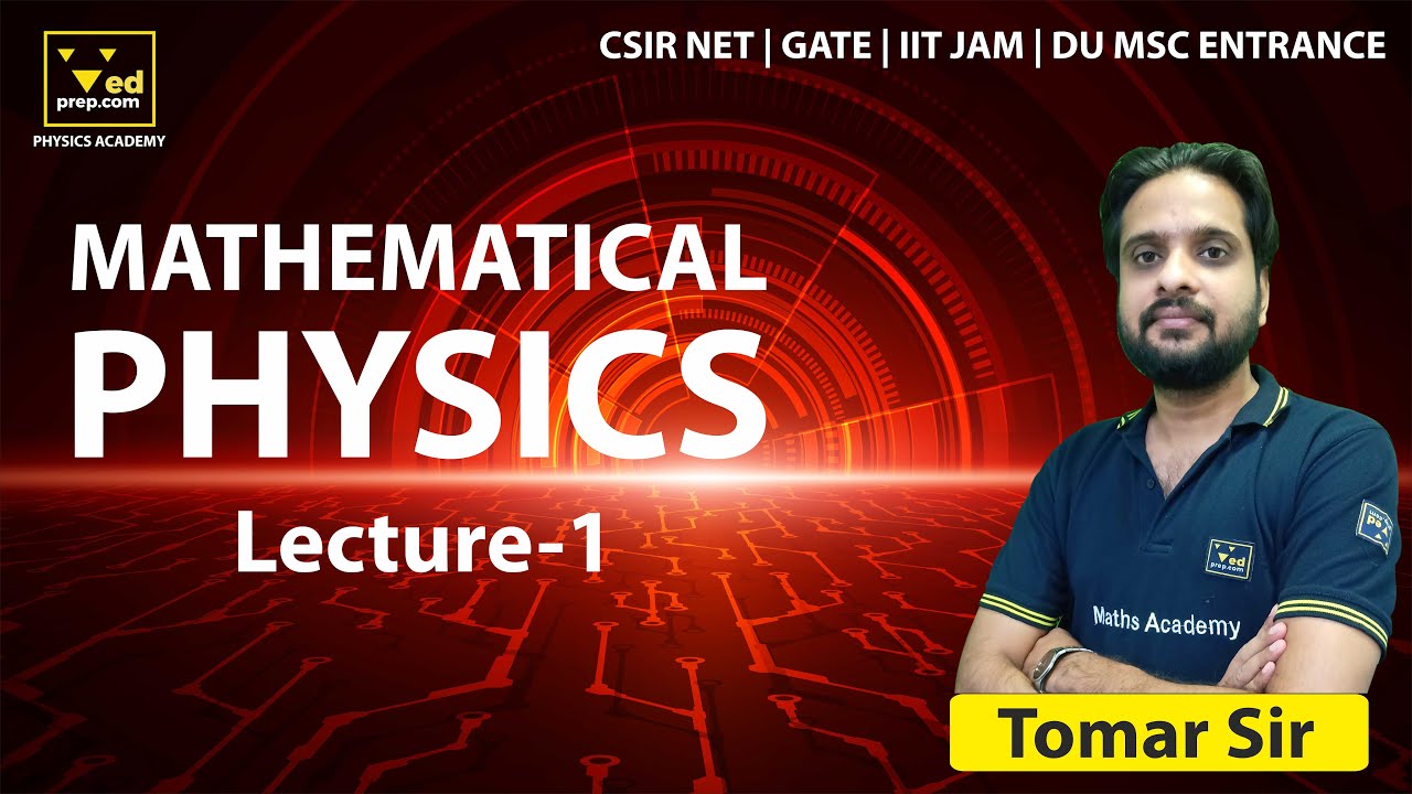 Mathematical Physics | Lec-1 | CSIR NET | GATE | IIT JAM | DU | Other MSc Entrance | Physics Academy