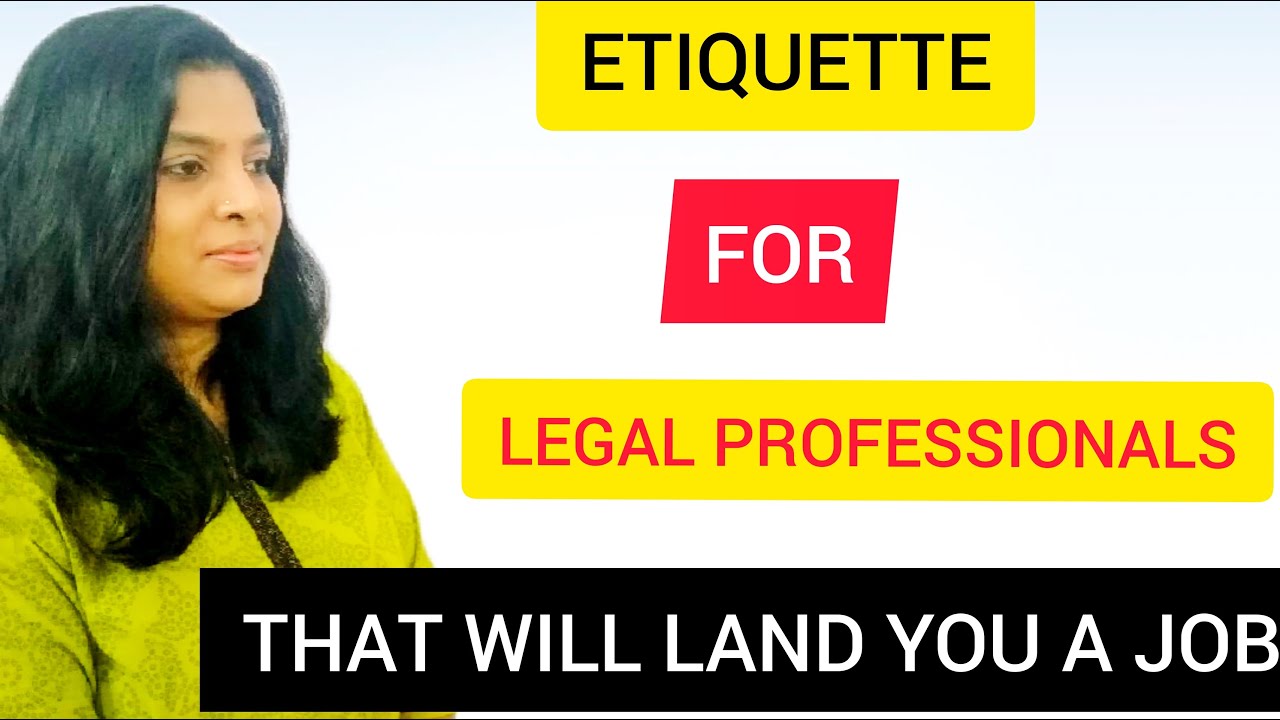 ETIQUETTE FOR LEGAL PROFESSIONALS THAT WILL LAND YOU A JOBI ETIQUETTE FOR INTERVIEWI JOB ETIQUETTE