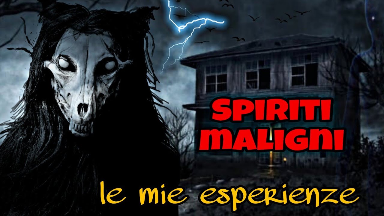Spiriti Maligni - Le Mie Esperienze e come Riconoscerli