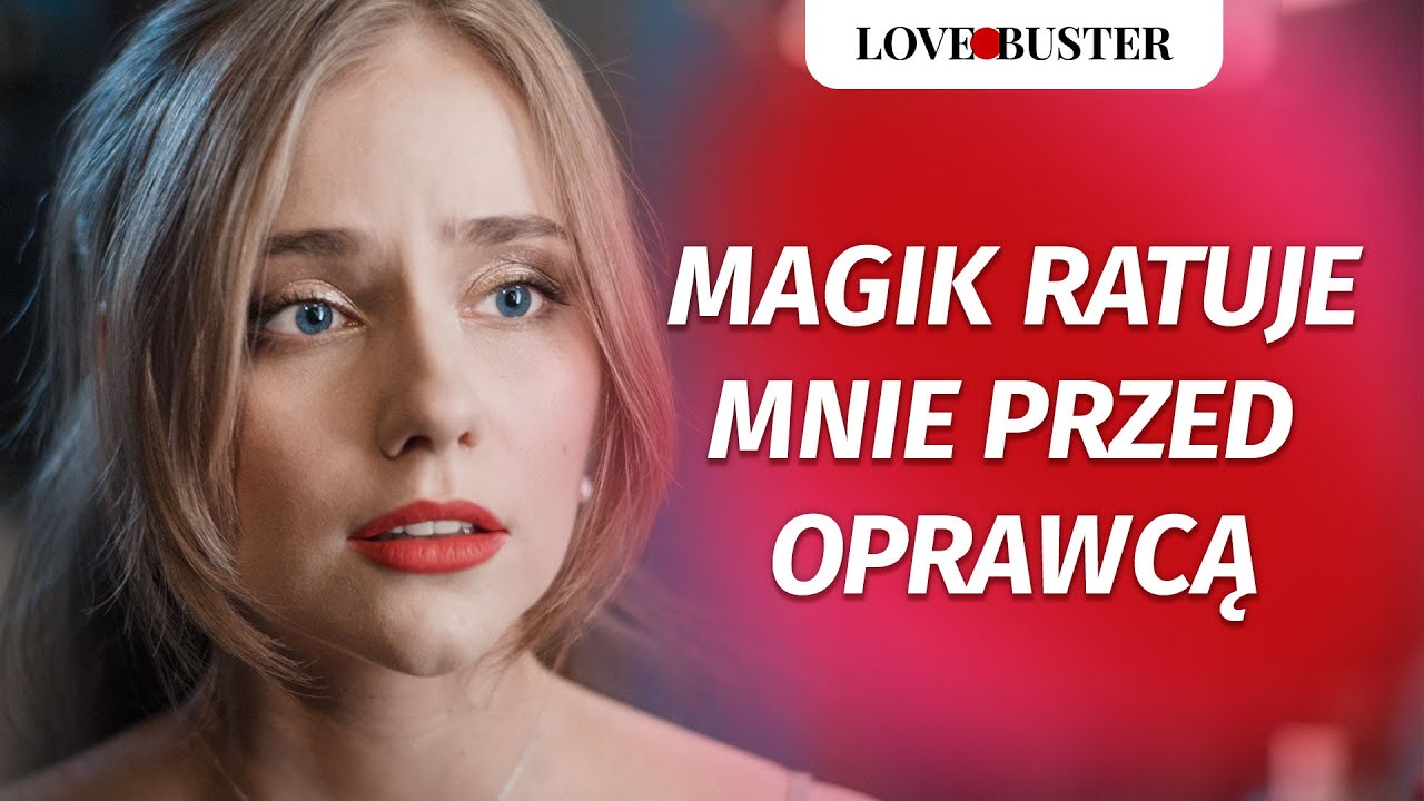 Magik Ratuje Mnie Przed Oprawcą | @LoveBusterPolska