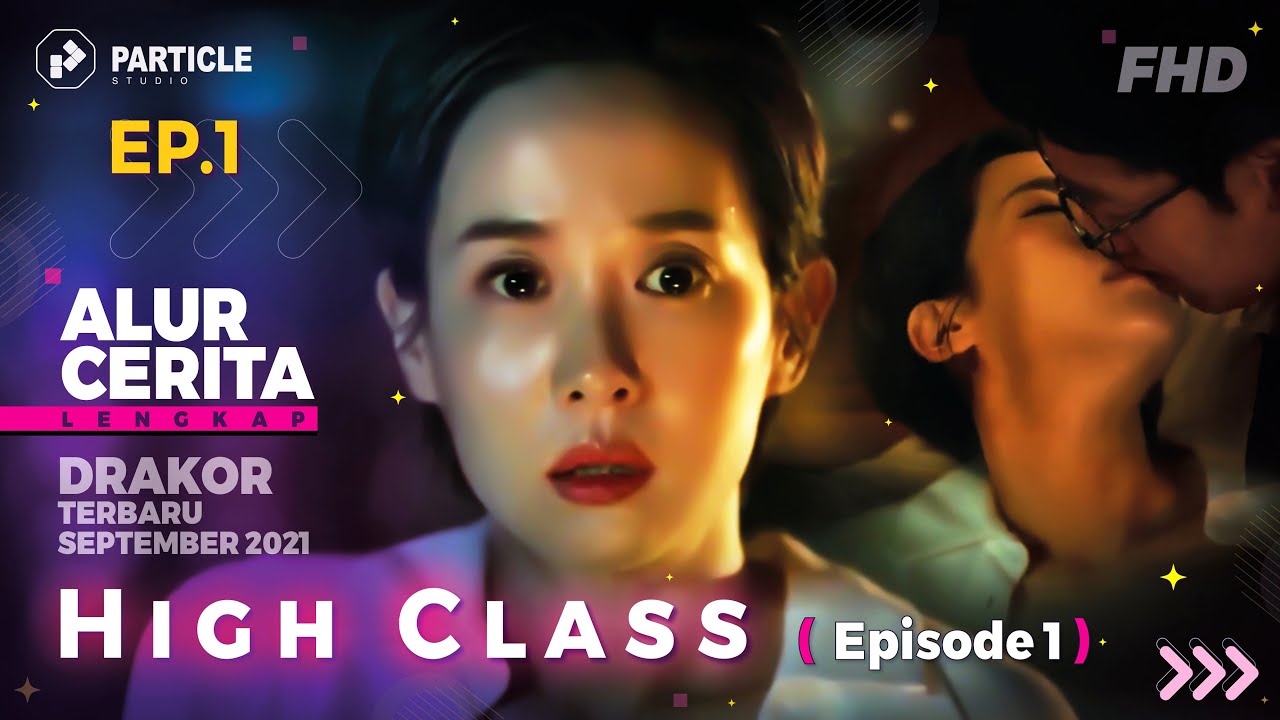 High Class - Misteri Pembunuhan & Rahasia Perselingkuhan (sub indo) | Alur Cerita High Class Ep 1