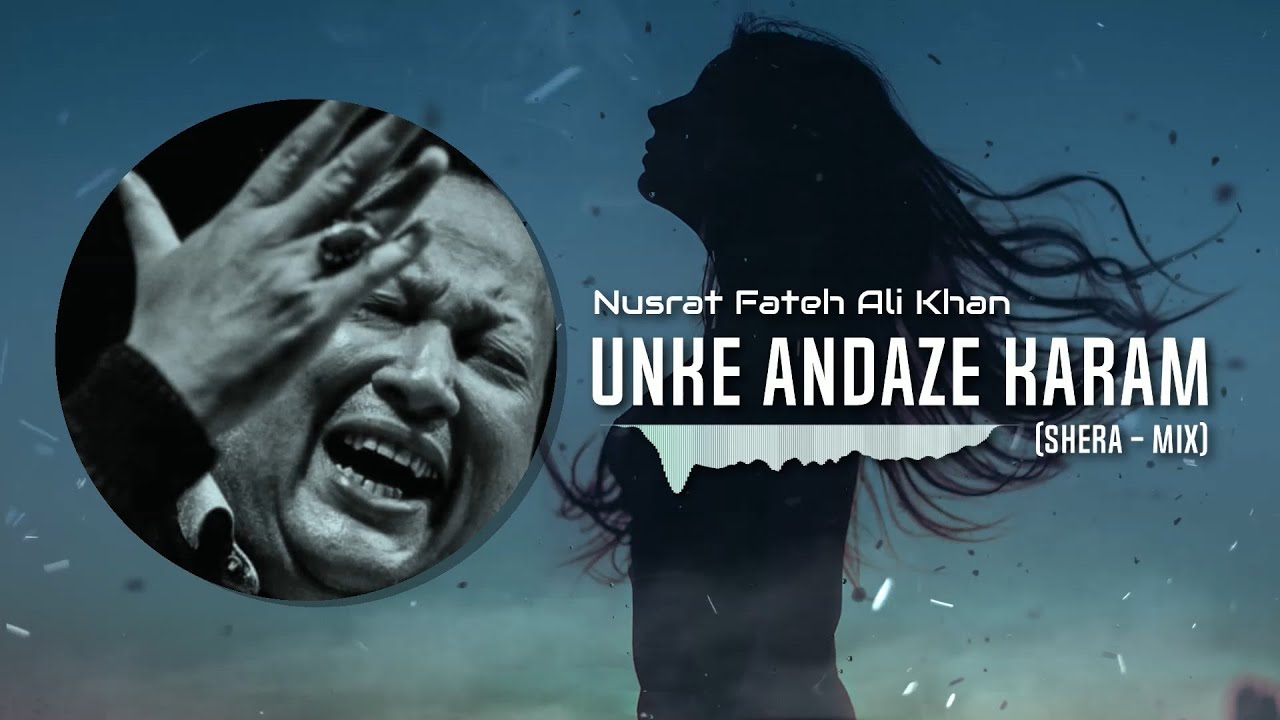 Unke Andaaze Karam | Nusrat Fateh Ali Khan | Osaf Fateh Ali Khan (SherA Tribute Mix)