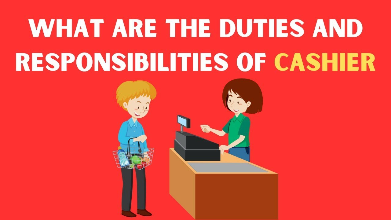 What are the duties and responsibilities of cashier