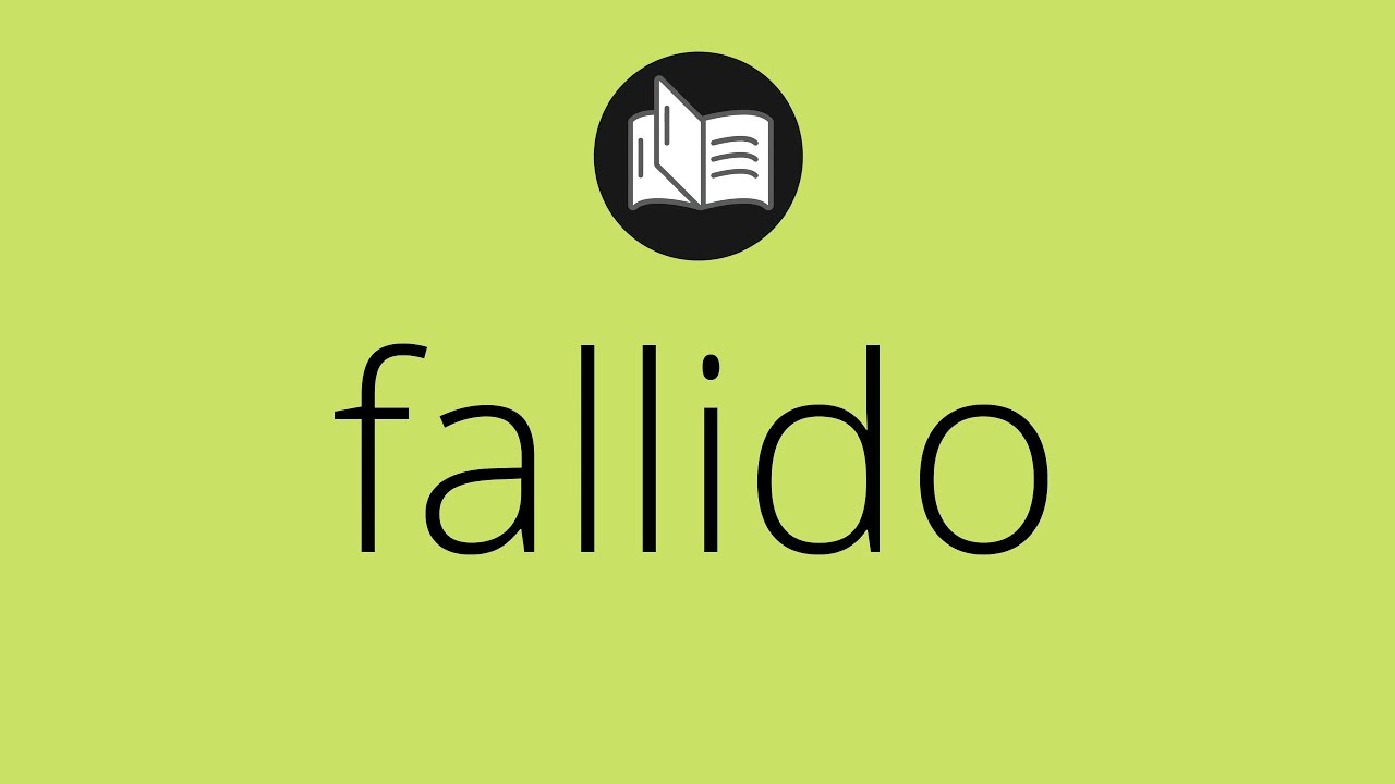 Que significa FALLIDO • fallido SIGNIFICADO • fallido DEFINICIÓN • Que es FALLIDO