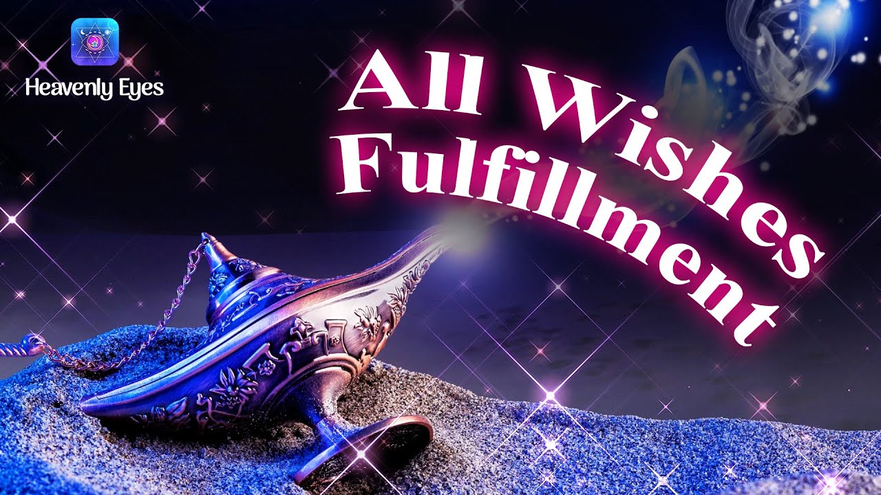 All Wishes Fulfillment ✯ Make Your Any Wish Come True ✯ Health, Wealth, Love & Miracles