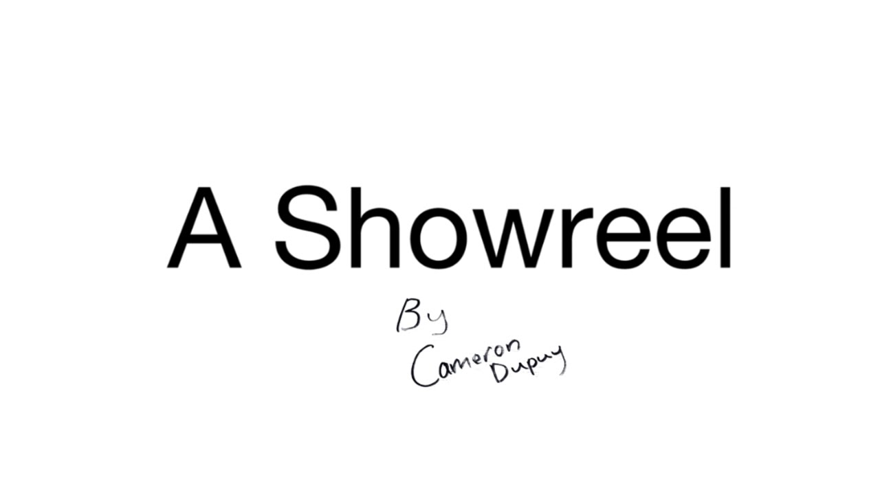 A Showreel By Cameron Dupuy