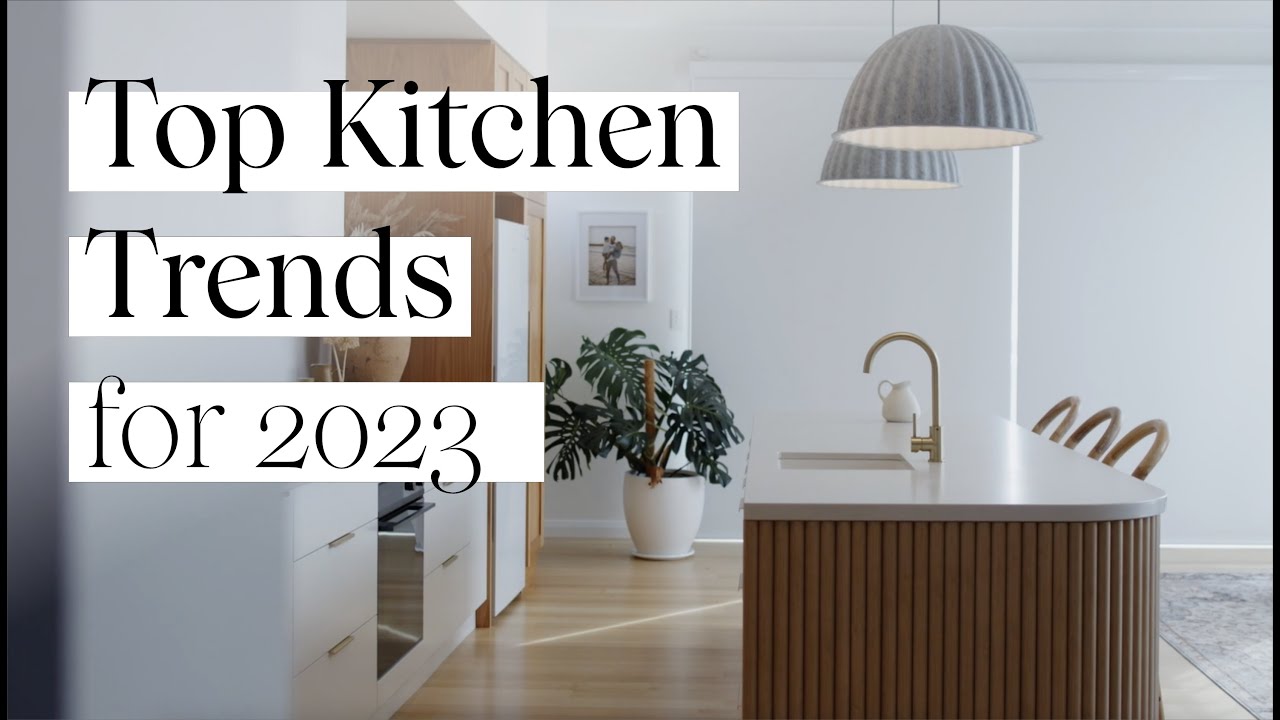 Top Kitchen Trends 2023 | All The Inspo You Need For Your Next Renovation