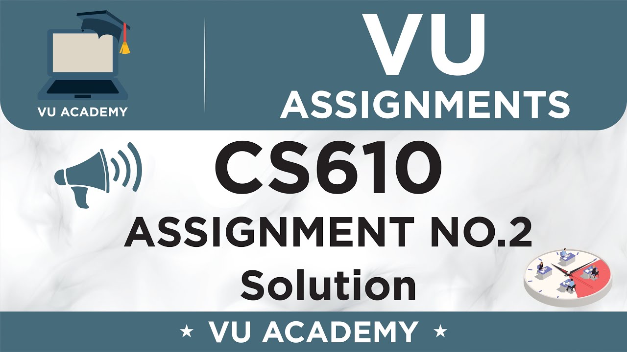 CS610 Assignment No. 2 Spring 2020 Solution by VU ACADEMY