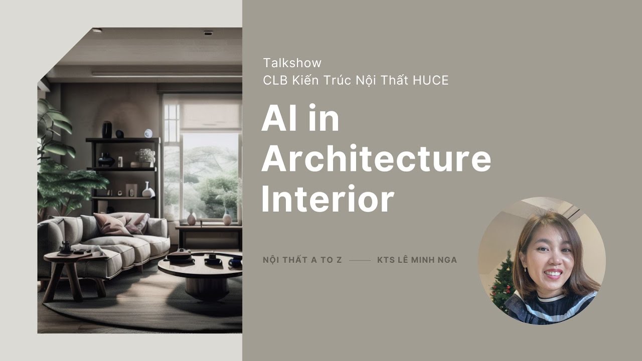 Talkshow AI in Architecture & Interior cùng CLB Kiến Trúc Nội Thất trường ĐH Xây Dựng HN - HUCE