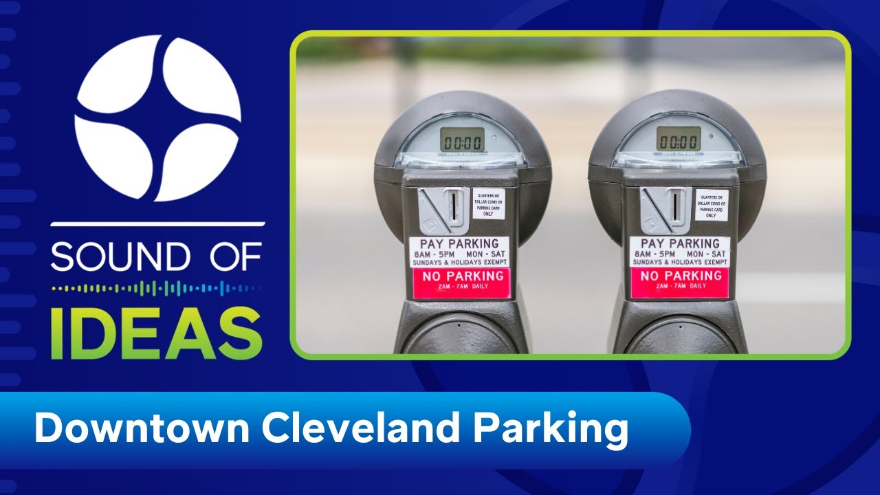 Cleveland city leaders, business owners discuss changes to Downtown parking | Sound of Ideas